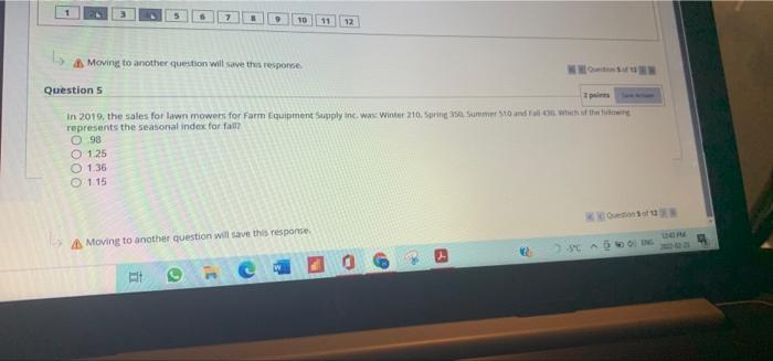 10 11 12 Moving to another question will save the