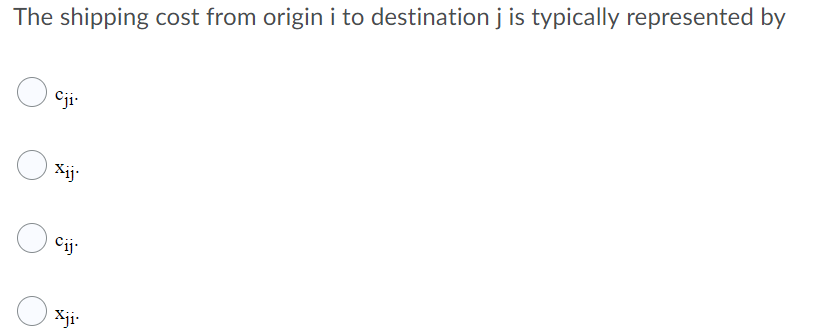 The shipping cost from origin i to destination j