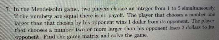7. In the Mendelsohn game, two players choose an
