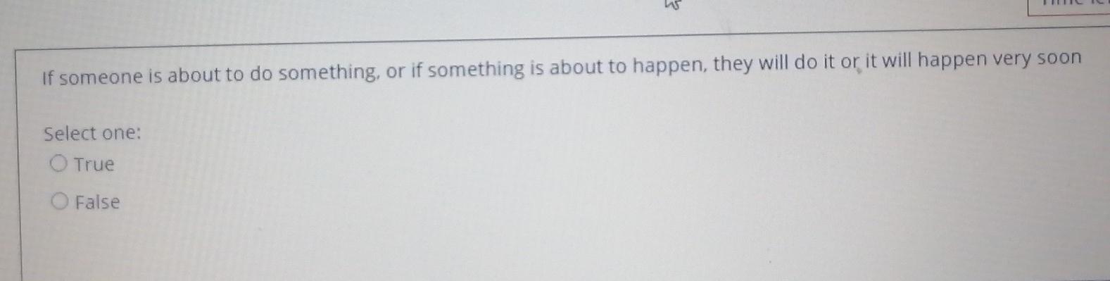 If someone is about to do something, or if