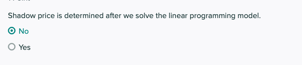 Shadow price is determined after we solve the