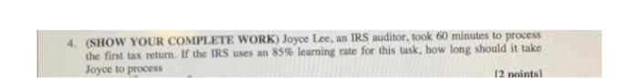 4. (SHOW YOUR COMPLETE WORK) Joyce Lee, an IRS
