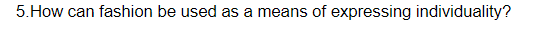 5. How can fashion be used as a means of