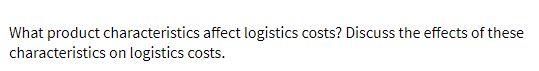 What product characteristics affect logistics