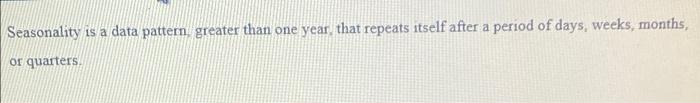 true or false Seasonality is a data pattern,