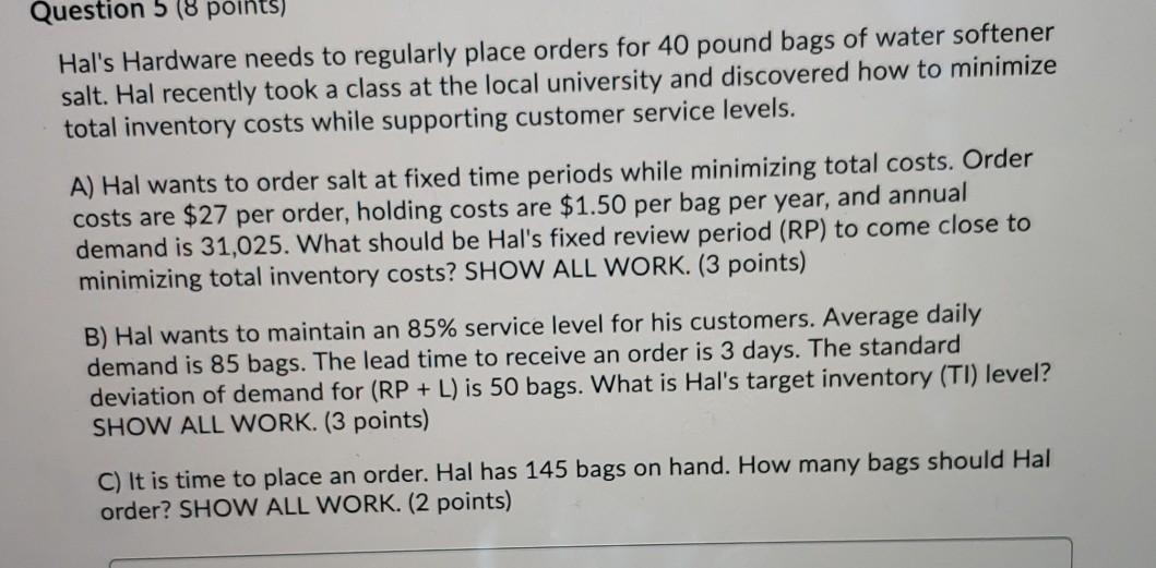 Question 5 (8 points) Hal's Hardware needs to