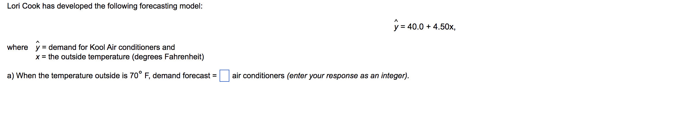 Lori Cook has developed the following forecasting