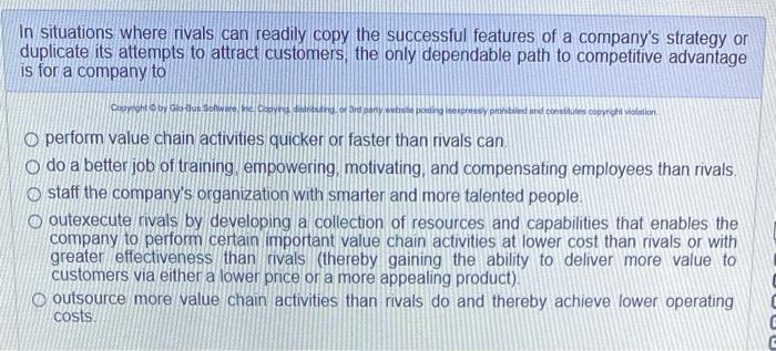 In situations where rivals can readily copy the