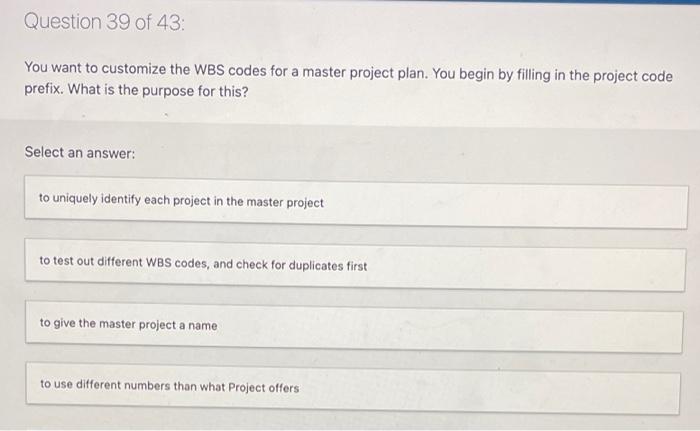 pls and tbank you Question 39 of 43: You want to