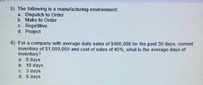5) The following is a manufacturing environment: