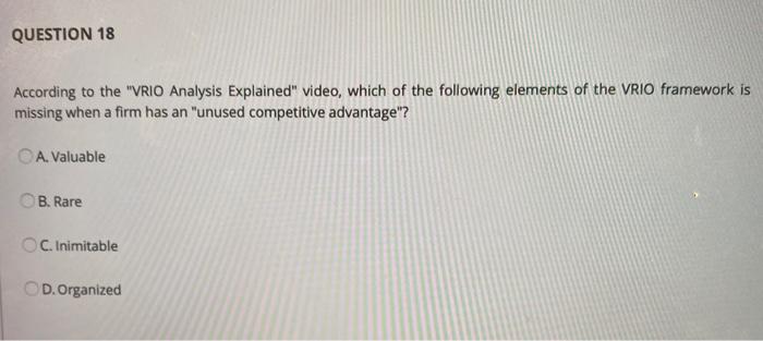 QUESTION 18 According to the "VRIO Analysis