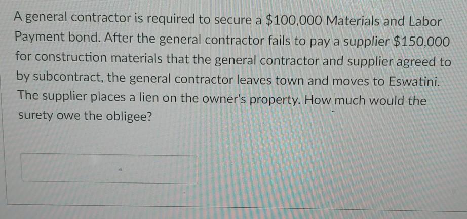 A general contractor is required to secure a