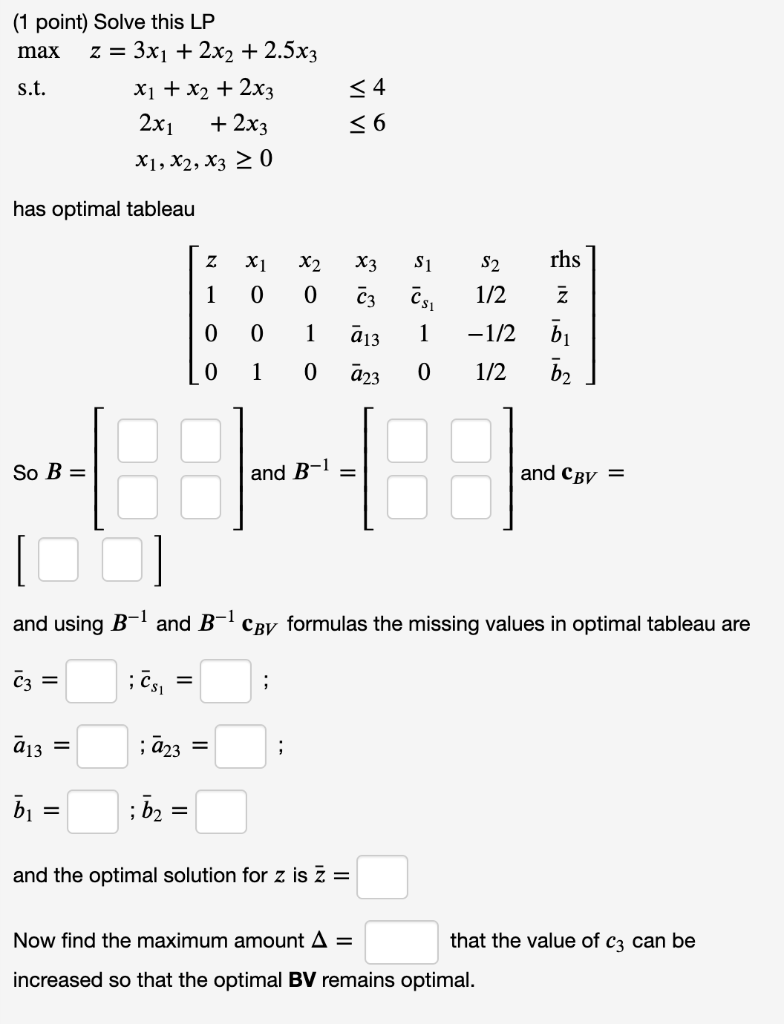 Z = (1 point) Solve this LP max 3x1 + 2x2 + 2.5x3