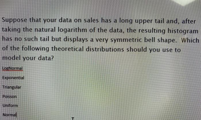 Suppose that your data on sales has a long upper