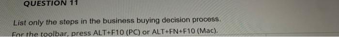 QUESTION 11 List only the steps in the business