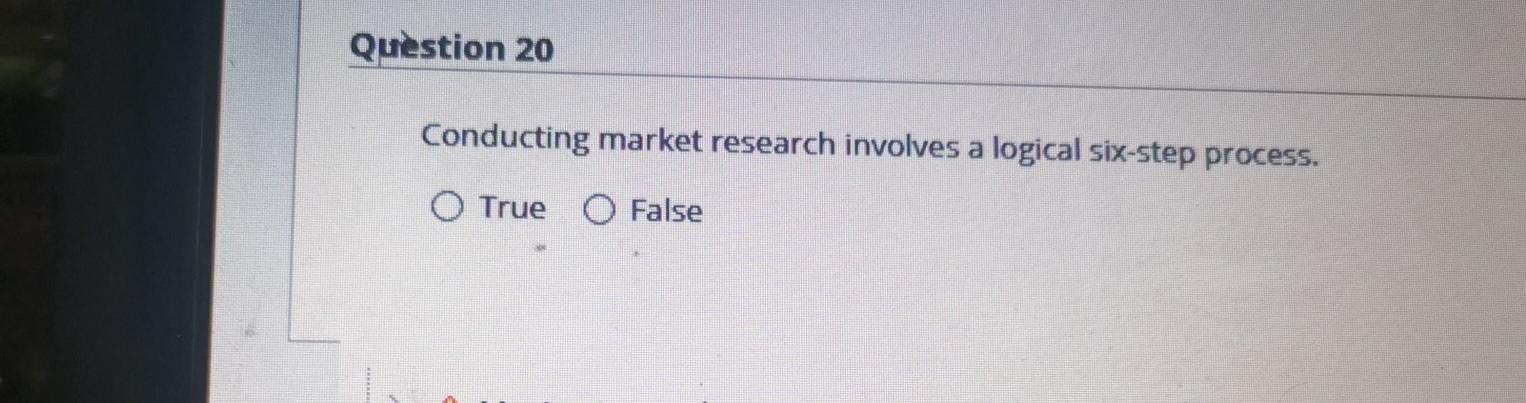 Question 20 Conducting market research involves a