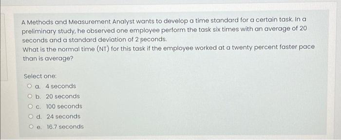 A Methods and Measurement Analyst wants to