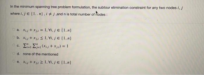 In the minimum spanning tree problem formulation,