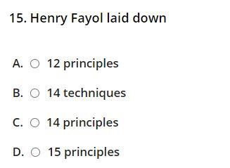 15. Henry Fayol laid down A. O 12 principles B. O
