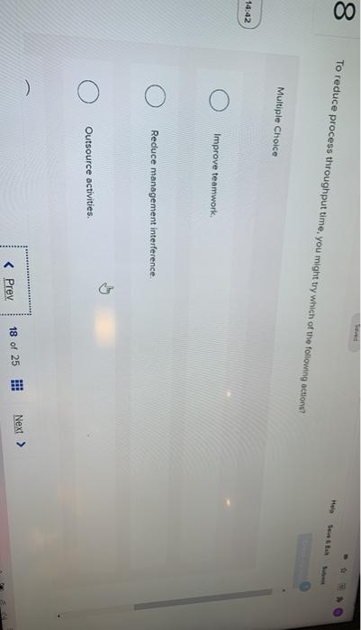 00 To reduce process throughput time, you might