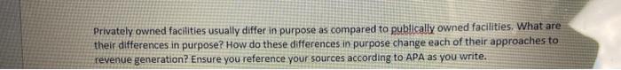 Privately owned facilities usually differ in
