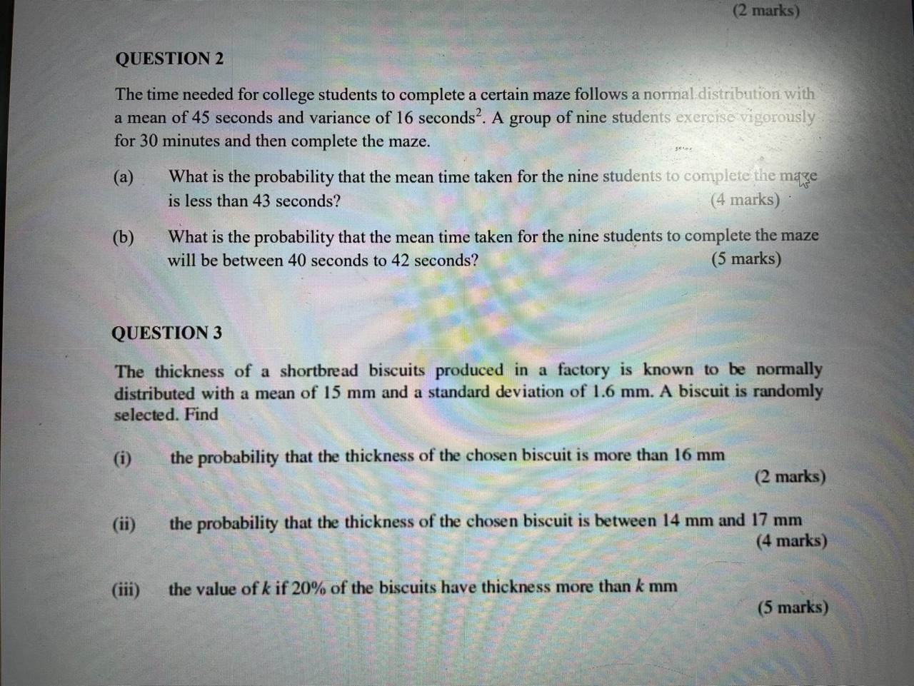 (2 marks) QUESTION 2 The time needed for college