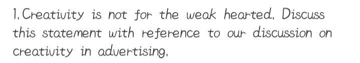1. Creativity is not for the weak hearted.