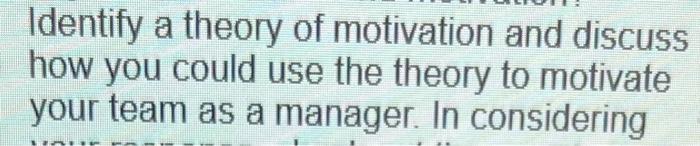 Identify a theory of motivation and discuss how