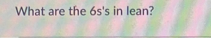 What are the 6s's in lean