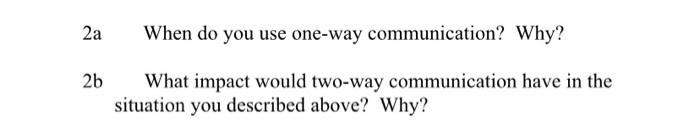 2a When do you use one-way communication? Why? 2b