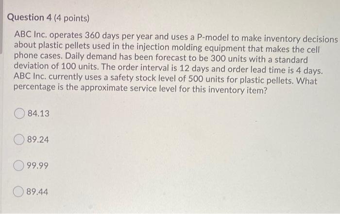 Question 4 (4 points) ABC Inc, operates 360 days