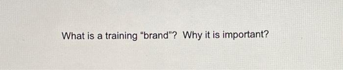 What is a training "brand"? Why it is important
