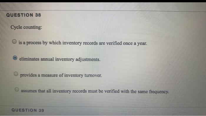QUESTION 38 Cycle counting: is a process by which