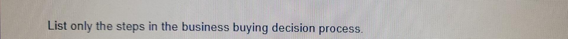 List only the steps in the business buying