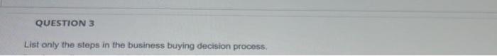 this question for marketing QUESTION 3 List only