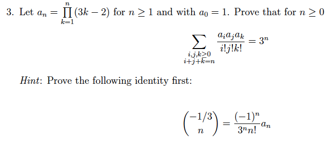 Combinatorics. n 3. Let an = II (3k 2) for n > 1