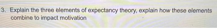 . Explain the three elements of expectancy