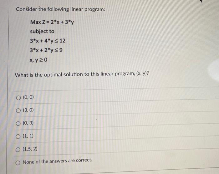 Consider the following linear program: Max Z =