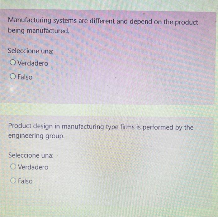 true or false Manufacturing systems are different