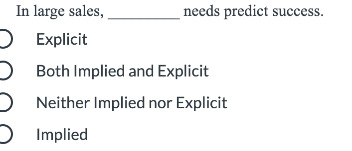 In large sales, needs predict success. ) Explicit