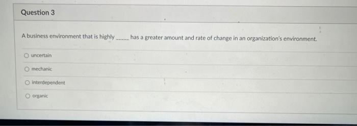 Question 3 A business environment that is highly