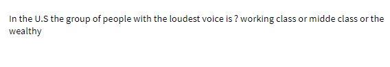 In the U.S the group of people with the loudest