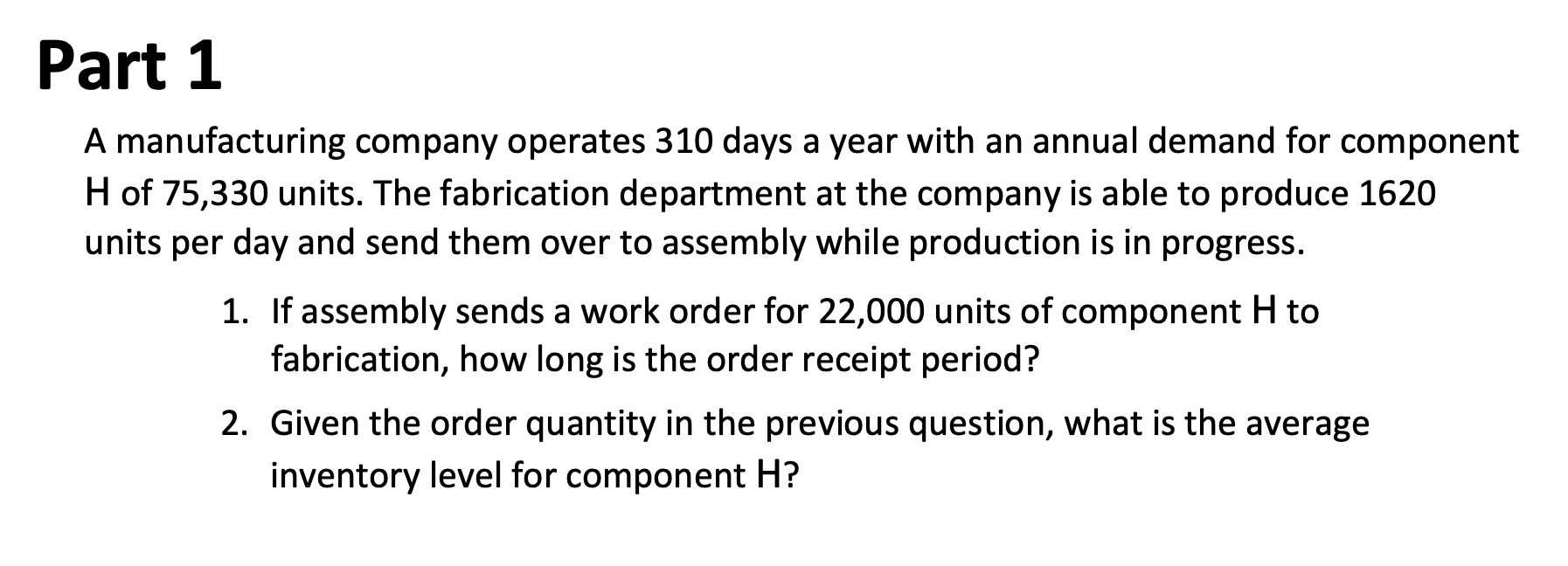 Part 1 A manufacturing company operates 310 days