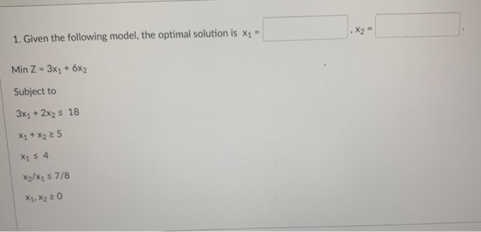 X2 1. Given the following model, the optimal