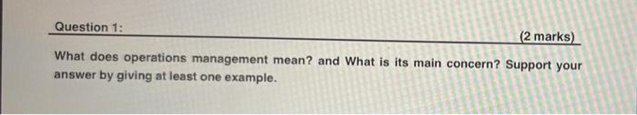 Question 1: (2 marks) What does operations