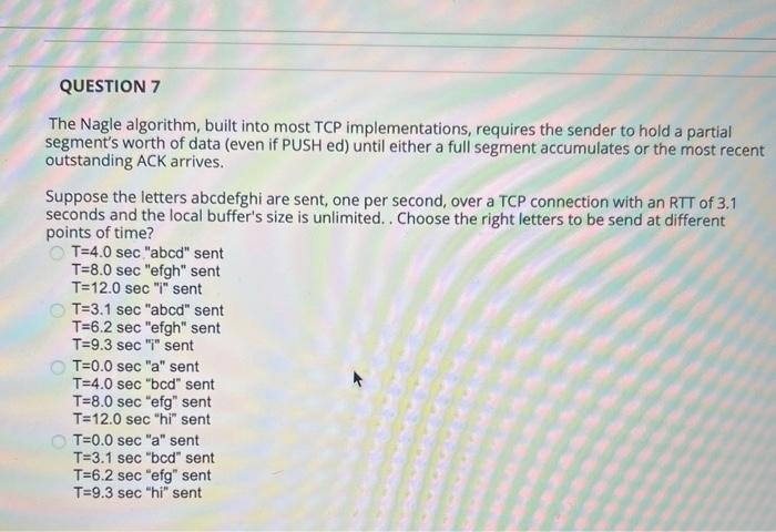 QUESTION 7 The Nagle algorithm, built into most