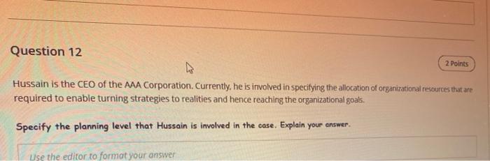Question 12 2 Points Hussain is the CEO of the