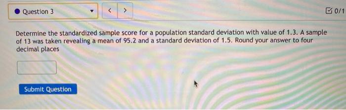 Question 3 < 0/1 Determine the standardized