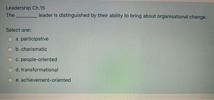 Leadership Ch.15 The leader is distinguished by