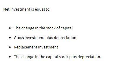 Net investment is equal to: The change in the